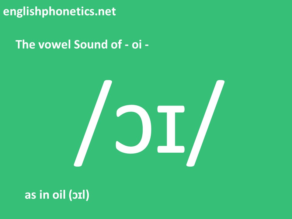 How to pronounce the vowel Sound of oi as in oil