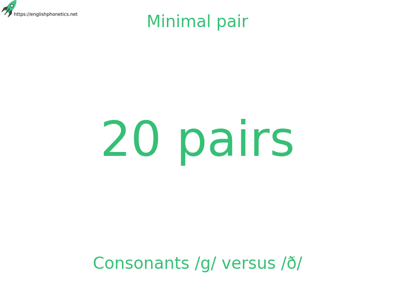 
   Minimal pair: Consonants /g/ versus /ð/, 20 pairs
  