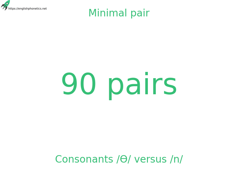 
   Minimal pair: Consonants /Ɵ/ versus /n/, 90 pairs
  